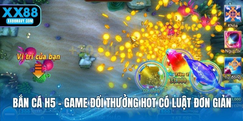 Bắn cá H5 - Game đổi thưởng hot có luật đơn giản