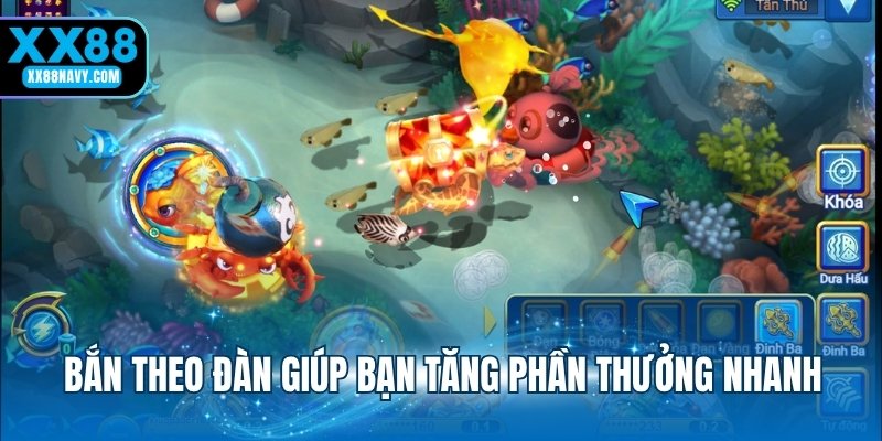 Bắn theo đàn giúp bạn tăng phần thưởng nhanh