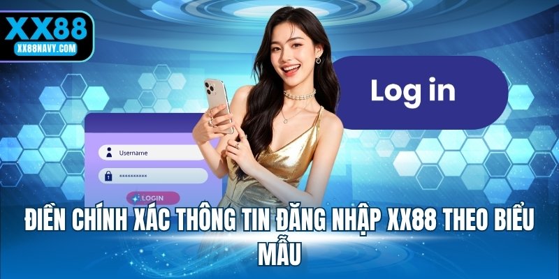 Điền chính xác thông tin đăng nhập XX88 theo biểu mẫu