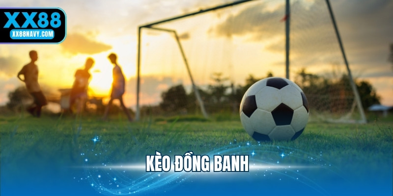 kèo đồng banh