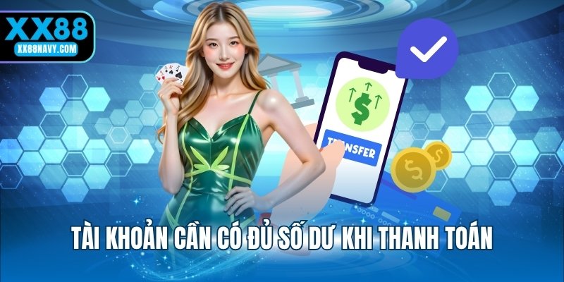 Tài khoản cần có đủ số dư khi thanh toán